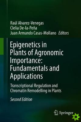 Epigenetics in Plants of Agronomic Importance: Fundamentals and Applications