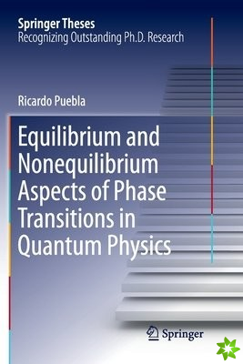 Equilibrium and Nonequilibrium Aspects of Phase Transitions in Quantum Physics