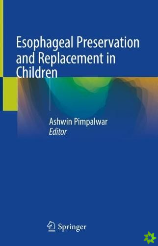 Esophageal Preservation and Replacement in Children