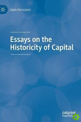 Essays on the Historicity of Capital