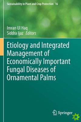 Etiology and Integrated Management of Economically Important Fungal Diseases of Ornamental Palms