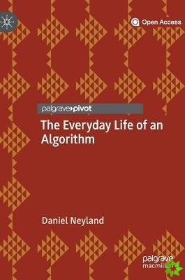 Everyday Life of an Algorithm