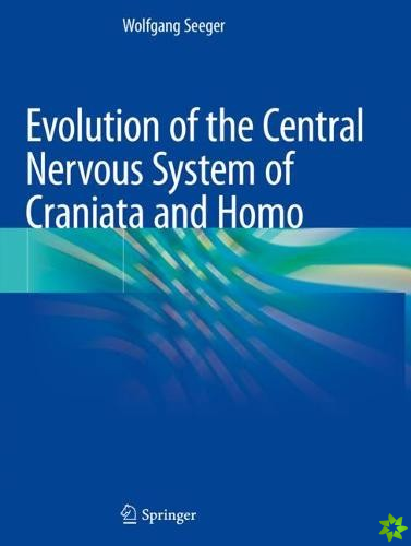 Evolution of the Central Nervous System ofCraniataand Homo