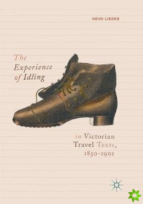Experience of Idling in Victorian Travel Texts, 1850-1901