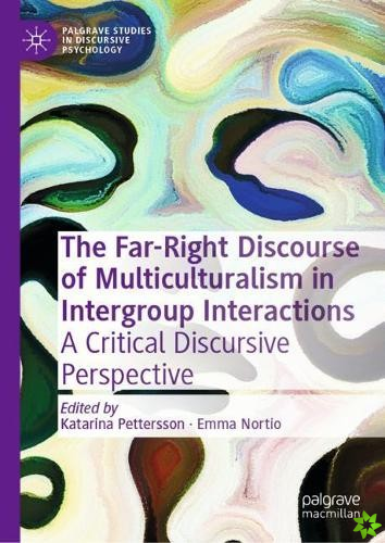 Far-Right Discourse of Multiculturalism in Intergroup Interactions