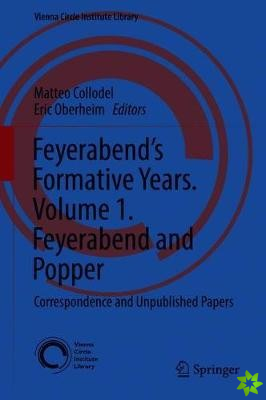 Feyerabend's Formative Years. Volume 1. Feyerabend and Popper
