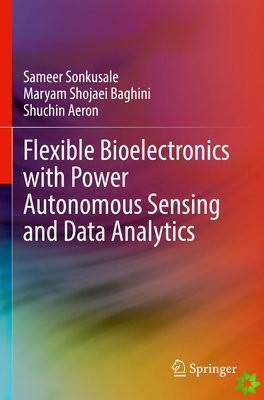 Flexible Bioelectronics with Power Autonomous Sensing and Data Analytics