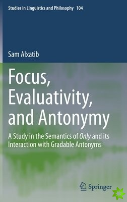 Focus, Evaluativity, and Antonymy