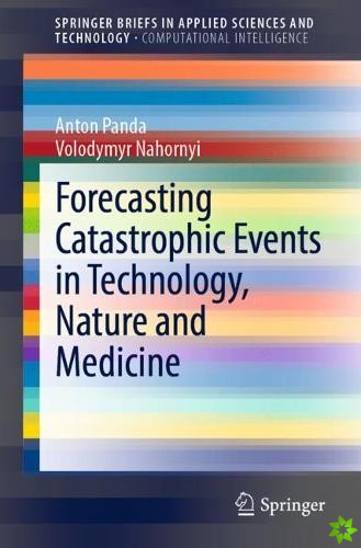 Forecasting Catastrophic Events in Technology, Nature and Medicine