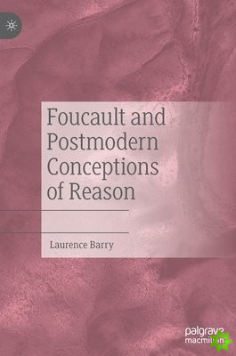 Foucault and Postmodern Conceptions of Reason