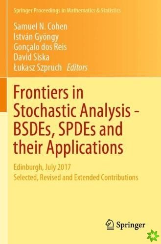 Frontiers in Stochastic AnalysisBSDEs, SPDEs and their Applications