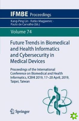 Future Trends in Biomedical and Health Informatics and Cybersecurity in Medical Devices