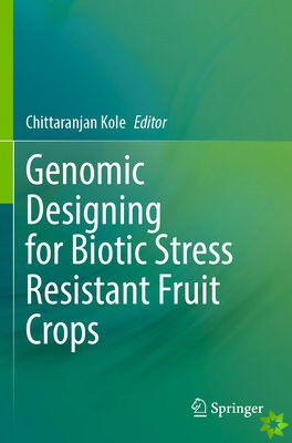 Genomic Designing for Biotic Stress Resistant Fruit Crops