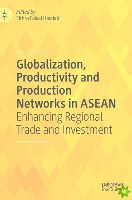 Globalization, Productivity and Production Networks in ASEAN