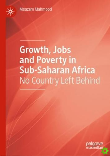Growth, Jobs and Poverty in Sub-Saharan Africa