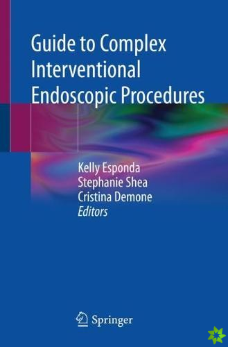 Guide to Complex Interventional Endoscopic Procedures