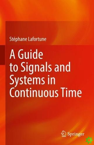 Guide to Signals and Systems in Continuous Time