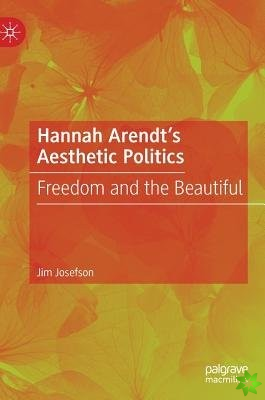 Hannah Arendt's Aesthetic Politics