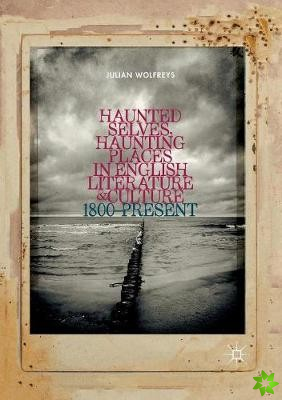 Haunted Selves, Haunting Places in English Literature and Culture