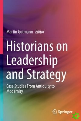 Historians on Leadership and Strategy
