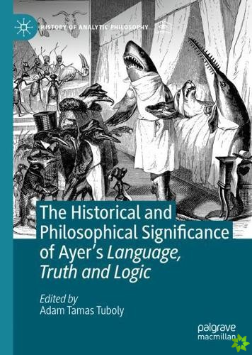 Historical and Philosophical Significance of Ayer's Language, Truth and Logic