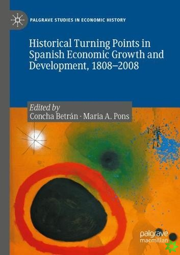Historical Turning Points in Spanish Economic Growth and Development, 1808-2008