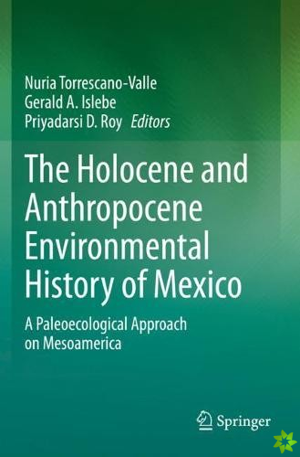 Holocene and Anthropocene Environmental History of Mexico