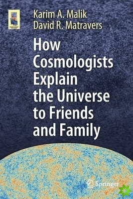 How Cosmologists Explain the Universe to Friends and Family