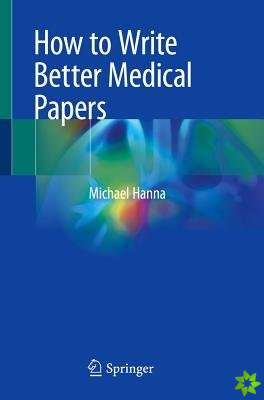 How to Write Better Medical Papers