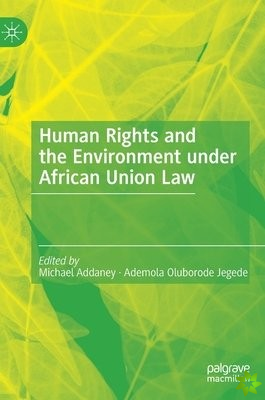 Human Rights and the Environment under African Union Law
