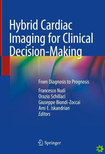 Hybrid Cardiac Imaging for Clinical Decision-Making