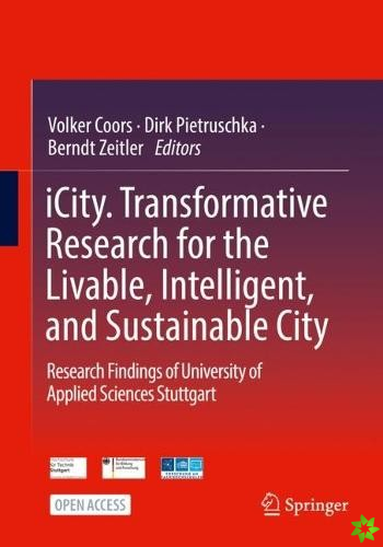 iCity. Transformative Research for the Livable, Intelligent, and Sustainable City