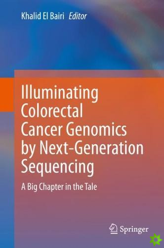 Illuminating Colorectal Cancer Genomics by Next-Generation Sequencing