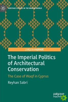Imperial Politics of Architectural Conservation