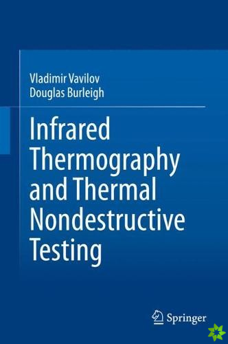 Infrared Thermography and Thermal Nondestructive Testing