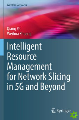 Intelligent Resource Management for Network Slicing in 5G and Beyond