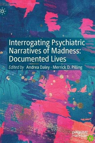 Interrogating Psychiatric Narratives of Madness