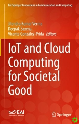 IoT and Cloud Computing for Societal Good