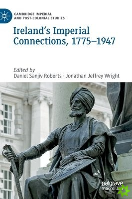 Irelands Imperial Connections, 17751947