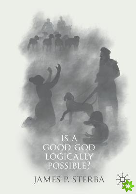 Is a Good God Logically Possible?