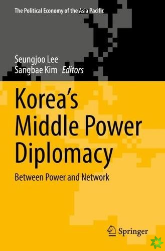 Koreas Middle Power Diplomacy