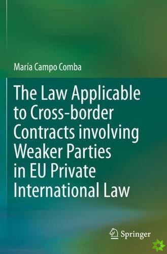 Law Applicable to Cross-border Contracts involving Weaker Parties in EU Private International Law