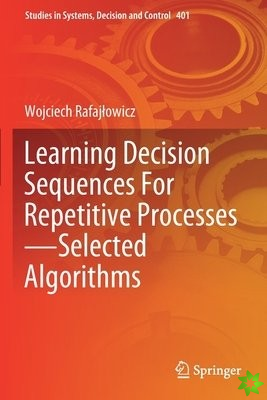 Learning Decision Sequences For Repetitive ProcessesSelected Algorithms