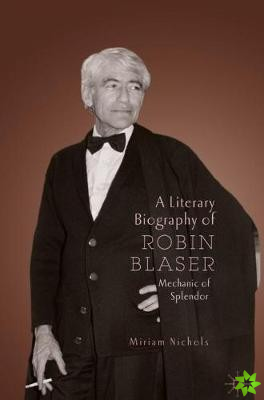 Literary Biography of Robin Blaser