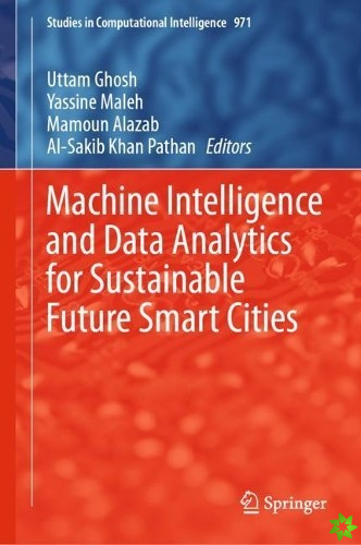 Machine Intelligence and Data Analytics for Sustainable Future Smart Cities