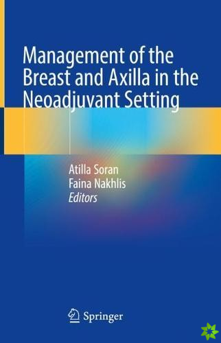 Management of the Breast and Axilla in the Neoadjuvant Setting
