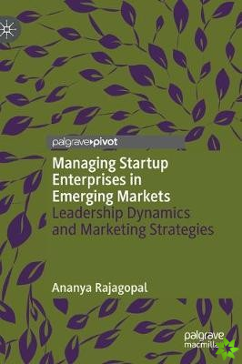 Managing Startup Enterprises in Emerging Markets
