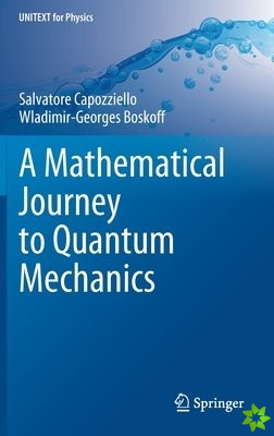 Mathematical Journey to Quantum Mechanics