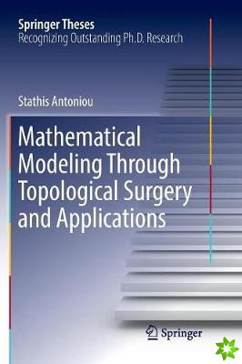 Mathematical Modeling Through Topological Surgery and Applications