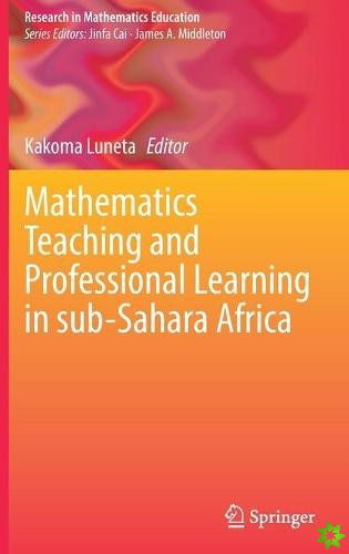 Mathematics Teaching and Professional Learning in sub-Sahara Africa